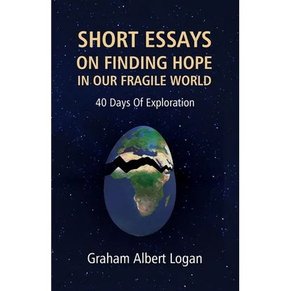 Short Essays on Finding Hope in Our Fragile World: 40 Days Of Exploration - Paperback