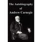 The Autobiography of Andrew Carnegie - Hardcover