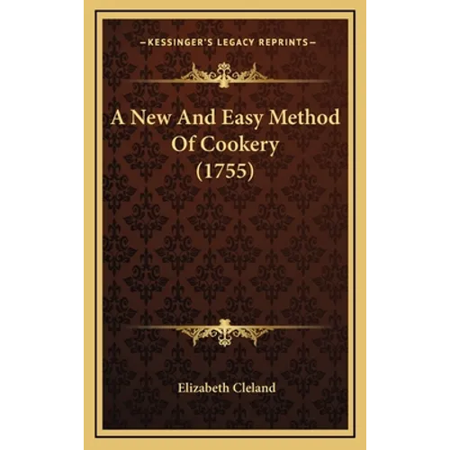 A New And Easy Method Of Cookery (1755) - Hardcover