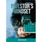 The Investors Mindset: Mastering the Wealth Code by Unveiling Untapped Potential - Paperback