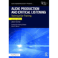 Audio Production and Critical Listening: Technical Ear Training - Paperback