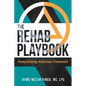 The Rehab Playbook: Demystifying Addiction Treatment - Paperback