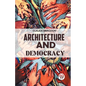 Architecture And Democracy - Paperback