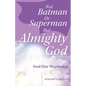 Not Batman Or Superman But Almighty God: God Our Waymaker - Paperback