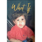 What If: The Journey Through Pain, Possibility and Becoming - Paperback