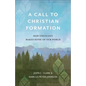 A Call to Christian Formation: How Theology Makes Sense of Our World - Paperback