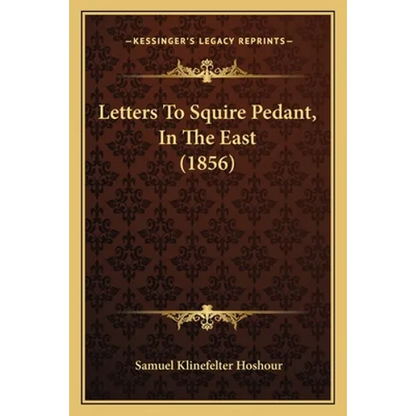 Letters To Squire Pedant, In The East (1856) - Paperback