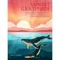 Sunset Gratitude: 365 Hopeful Meditations for Peaceful and Reflective Evenings All Year Long - Hardcover