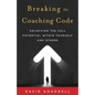 Breaking the Coaching Code: Unlocking the Full Potential Within Yourself and Others - Paperback