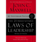The 21 Irrefutable Laws of Leadership: Follow Them and People Will Follow You - Hardcover