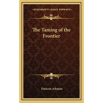 The Taming of the Frontier - Hardcover