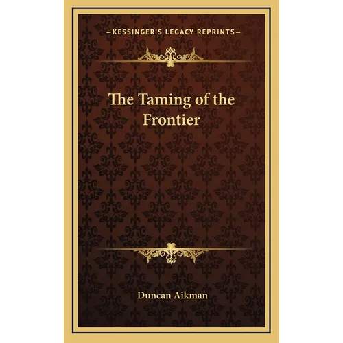 The Taming of the Frontier - Hardcover