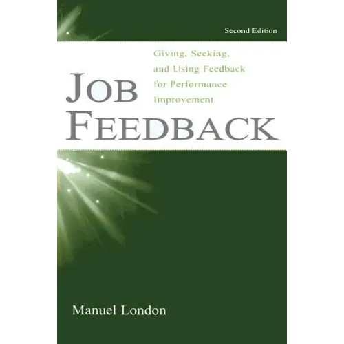 Job Feedback: Giving, Seeking, and Using Feedback for Performance Improvement - Paperback