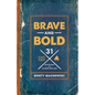 Brave and Bold: 31 Devotions to Strengthen Men - Paperback