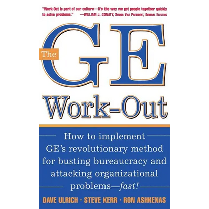 The GE Work-Out: How to Implement Ge's Revolutionary Method for Busting Bureaucracy & Attacking Organizational Proble - Hardcover