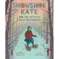 Snowshoe Kate and the Hospital Built for Pennies - Hardcover