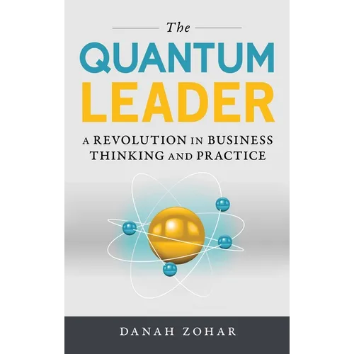 The Quantum Leader: A Revolution in Business Thinking and Practice - Hardcover