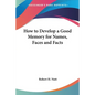 How to Develop a Good Memory for Names, Faces and Facts - Paperback
