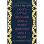 Kant's Little Prussian Head and Other Reasons Why I Write: An Autobiography Through Essays - Paperback
