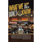 What We Don't Know - Hardcover
