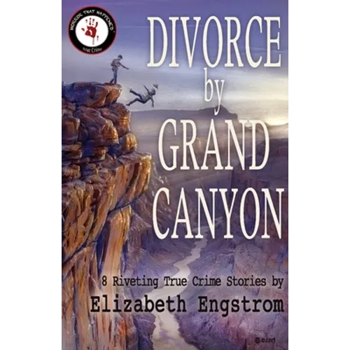 Divorce by Grand Canyon: 8 Riveting True Crime Stories - Paperback