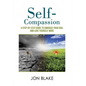Self-Compassion: A step-by-step guide to embrace your soul and love yourself more - Paperback