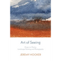 Art of Seeing: Essays on Poetry, Landscape Painting, and Photography - Paperback