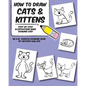 How to Draw Cats and Kittens: Step-by-Step Illustrations Make Drawing Easy - Paperback