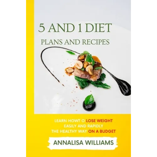 5 and 1 Diet Plans and Recipes: Learn how to Lose Weight Easily and Rapidly the Healthy Way on a Budget - Paperback