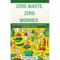 Zero Waste, Zero Worries: How to Ditch Disposable Items and Embrace a Sustainable Lifestyle - Paperback