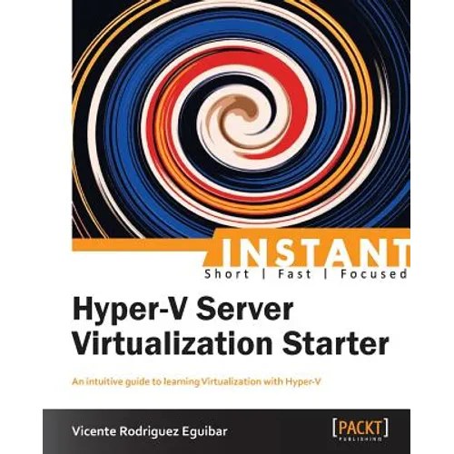 Instant Hyper-V Server Virtualization Starter - Paperback