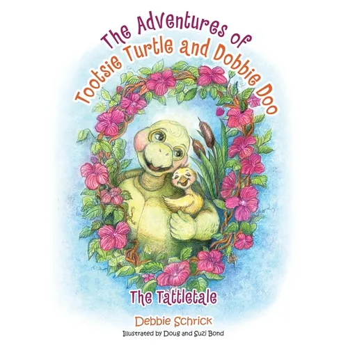 The Adventures of Tootsie Turtle and Dobbie Doo: The Tattletale - Paperback