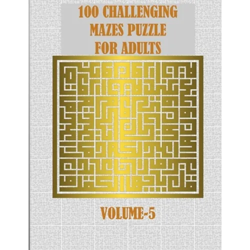 100 Challenging Mazes Puzzle For Adults: A creative and hard maze book for mind relaxation and stress relief - Paperback