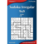 Sudoku Irregular 9x9 - Medio - Volumen 3 - 276 Puzzles - Paperback