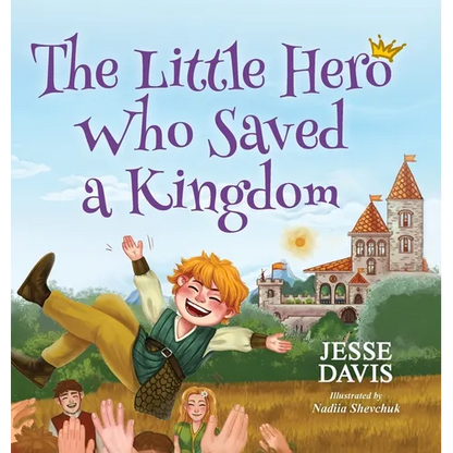 The Little Hero Who Saved a Kingdom - Hardcover