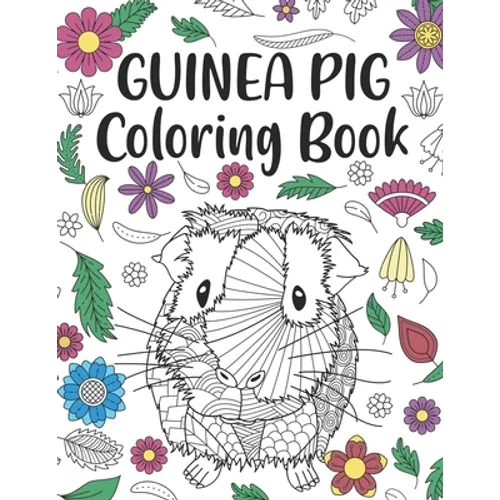 Guinea Pig Coloring Book: A Cute Adult Coloring Books for Guinea Pig Owner, Best Gift for Cavy Lovers - Paperback