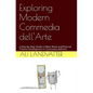 Exploring Modern Commedia dell'Arte: A Step-By-Step Guide to Mask Work and Physical Theatre Development in Commedia dell'Arte - Paperback