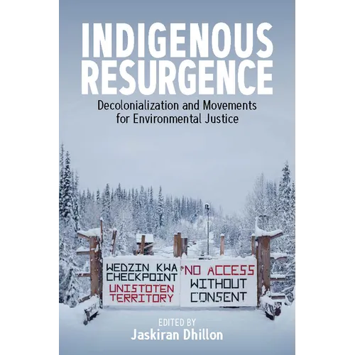 Indigenous Resurgence: Decolonialization and Movements for Environmental Justice - Paperback