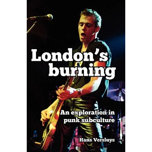London's Burning: An Exploration in Punk Subculture - Paperback