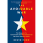 The Avoidable War: The Dangers of a Catastrophic Conflict Between the US and Xi Jinping's China - Hardcover