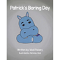Patrick's Boring Day - Paperback