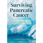 Surviving Pancreatic Cancer: Your Guide to Life - Paperback