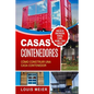 Casas Contenedores: Cómo Construir una Casa Contenedor - Consejos de Construcción, Técnicas, Planos, Diseños, e Ideas Básicas - Paperback