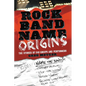 Rock Band Name Origins: The Stories of 240 Groups and Performers - Paperback