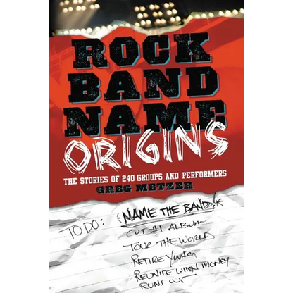 Rock Band Name Origins: The Stories of 240 Groups and Performers - Paperback