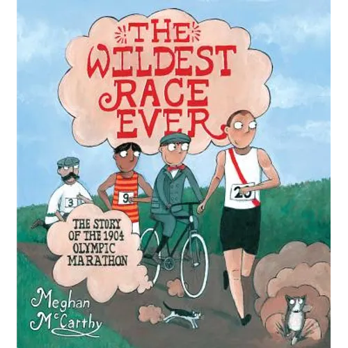 The Wildest Race Ever: The Story of the 1904 Olympic Marathon - Hardcover
