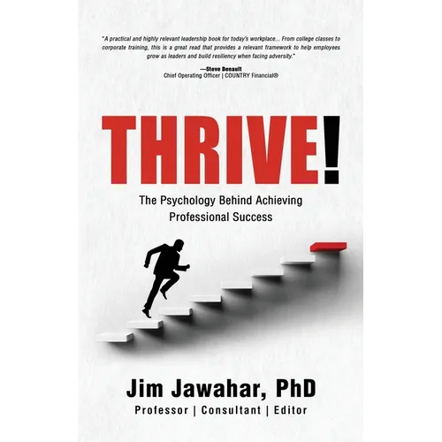 Thrive!: The Psychology Behind Achieving Professional Success - Paperback