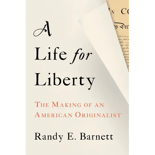 A Life for Liberty: The Making of an American Originalist - Hardcover