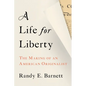 A Life for Liberty: The Making of an American Originalist - Hardcover