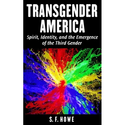 Transgender America: Spirit, Identity, And The Emergence Of The Third Gender - Paperback